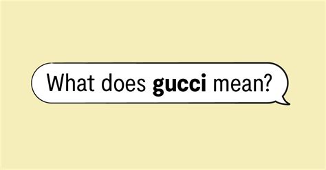 define gucci in slang|is gucci slang for good.